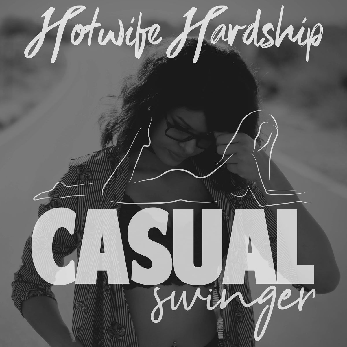 SE04E08 - Hotwife Hardship - It's Not Me, It's DEFINITELY You...or is it?