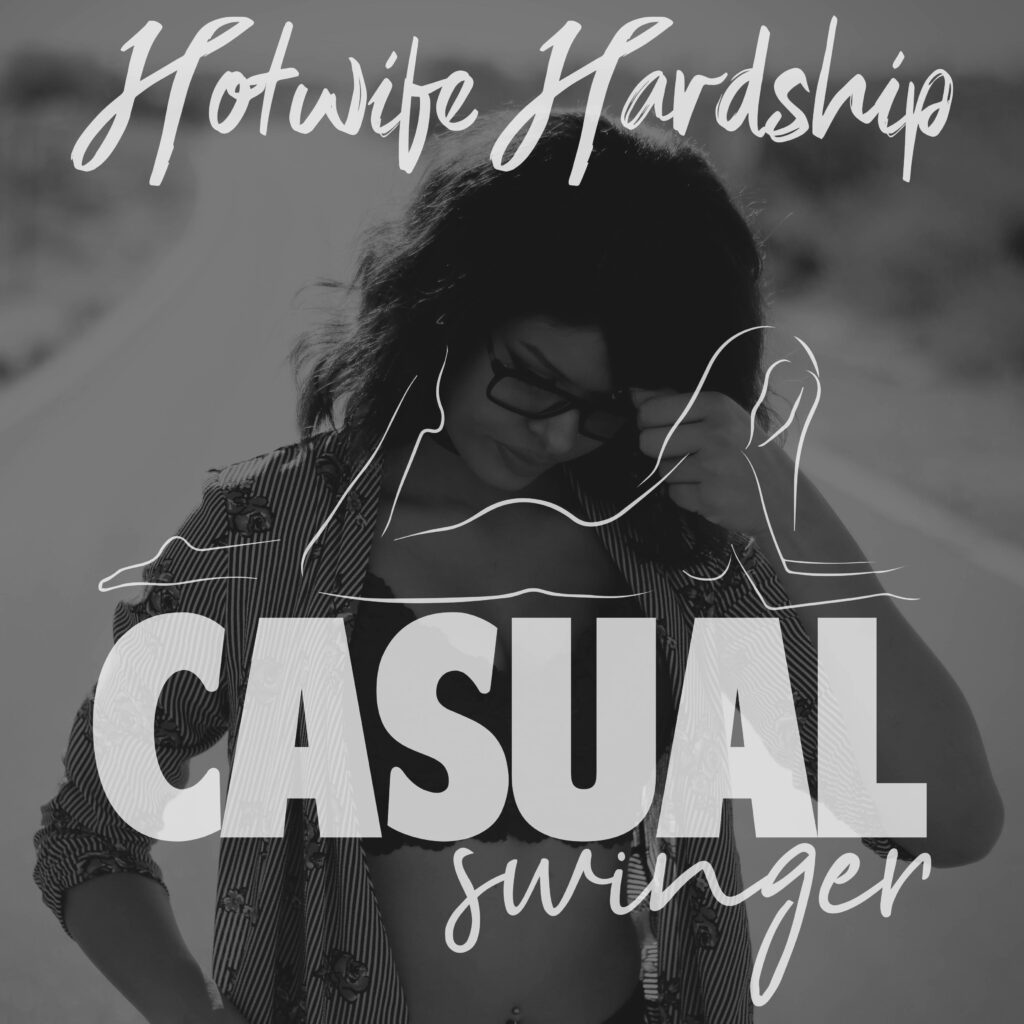 Casual Swinger Podcast - CS Hotwife Hardship9s5x1